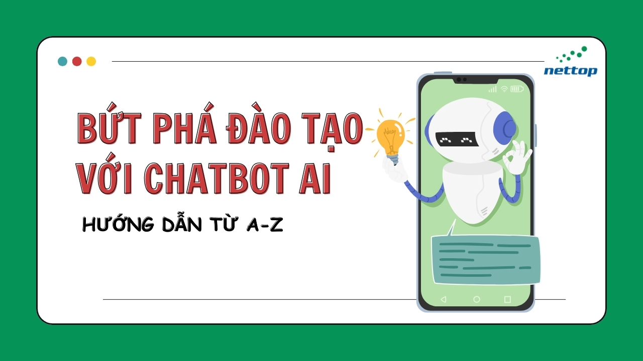 Bứt Phá Hiệu Quả Đào Tạo Với Chatbot AI Hướng Dẫn Từ A-Z